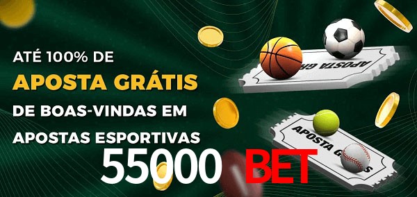 55000 bet Ate 100% de Aposta Gratis